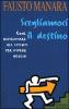 Scegliamoci il destino. Con il nuovo testo �Siamo cambiati�