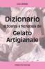Dizionario di scienza e tecnologia del gelato artigianale