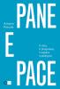 Pane e pace. Il cibo, il progresso, il sapere nostalgico