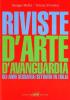 Riviste d'arte d'avanguardia. Gli anni Sessanta e Settanta in Italia vol.1