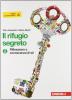 Rifugio segreto. Con strumenti. Con espansione online. Per la Scuola media vol.2