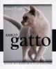 Amico gatto. Tutto ci� che il proprietario di un gatto deve sapere