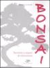 Bonsai. Tecniche e segreti di coltivazione