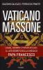 Vaticano massone. Logge, denaro e poteri occulti: il lato segreto della Chiesa di papa Francesco