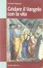Gridare il Vangelo con la vita. Riflessioni sulla liturgia della parola. Anno B