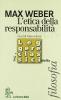 L' etica della responsabilit�. Per i Licei e gli Ist. Magistrali