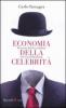 Economia della celebrit�. Il terrore dell'invisibilit� nell'era di Facebook