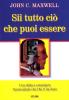 Sii tutto ci� che puoi essere. Una sfida a estendere il potere che Dio ti ha dato