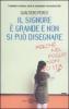 Il signore � grande e non si pu� disegnare (perch� nel foglio non ci sta)