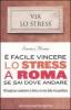 � facile vincere lo stress a Roma se sai dove andare. 101 luoghi per combattere la fatica e la noia della vita quotidiana
