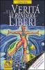 E la verit� vi render� liberi
