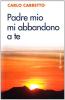 Padre mio, mi abbandono a te. Un commento alla preghiera di Charles de Foucauld