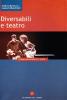 Diversabili e teatro. Corpo ed emozioni in scena