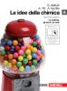Le idee della chimica. Vol. A: La materia, gli atomi, la mole. Con espansione online. Per le Scuole superiori