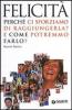 Felicit�. I segreti dietro al tuo sorriso