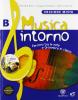 Musica intorno. Vol B. Con espansione online. Con DVD. Per la Scuola media