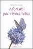 Aforismi per vivere felici