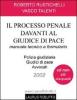 Il processo penale davanti al giudice di pace. Manuale tecnico e formulario. Con CD Rom