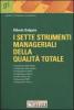 I sette strumenti manageriali della qualit� totale. L'approccio qualitativo ai problemi