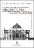 Il forestiere istruito nelle cose pi� rare di architettura e di alcune pitture della citt� di Vicenza (rist. anast. 1780)