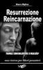 Resurrezione reincarnazione. Favole consolatorie o realt�?