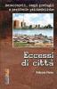 Eccessi di citt�. Baraccopoli, campi profughi e citt� psichedeliche