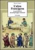 L' altra Francigena. La quotidianit� del pellegrinaggio medievale