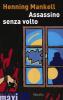 Assassino senza volto. Le inchieste del commissario Kurt Wallander vol.1
