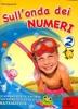 Sull'onda dei numeri. Giochi, attivit� e letture per le vacanze. Per la 2� classe elementare