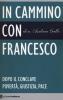 In cammino con Francesco. Dopo il conclave. Povert�, giustizia, pace