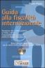 Guida alla fiscalit� internazionale. Con CD-ROM