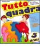 Tutto quadra. 5 anni