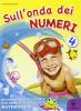 Sull'onda dei numeri. Giochi, attivit� e letture per le vacanze. Per la 4� classe elementare