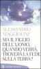 Ma il figlio dell'uomo, quando verr�, trover� la fede sulla terra?