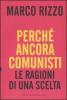 Perch� ancora comunisti. Le ragioni di una scelta