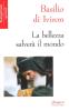 La bellezza salver� il mondo