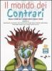 Il mondo dei contrari. Nuove favole per comprendere nuove realt�