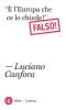 �� l'Europa che ce lo chiede!�. Falso!