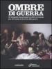 Ombre di guerra. 90 fotografie dai principali conflitti nel mondo per dire basta al dramma della guerra