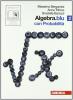 Algebra.Blu. Probabilit�. Con espansione online. Per le Scuole superiori vol.2