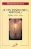 Il discernimento spirituale. Teologia, storia, pratica