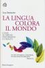 La lingua colora il mondo. Come le parole deformano la realt�