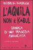 L' Aquila non � Kabul. Cronaca di una tragedia annunciata