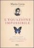 L' equazione impossibile. Come un genio della matematica ha scoperto il linguaggio della simmetria