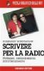 Scrivere per la radio. Notiziari, radiogrammi, intrattenimento