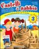 Castelli di sabbia. Percorsi multidisciplinari per le vacanze. Per la Scuola elementare vol.3