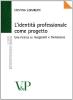 L' identit� professionale come progetto. Una ricerca su insegnanti e formazione