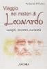 Viaggio nei misteri di Leonardo. Luoghi, incontri, curiosit�