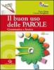 Il buon uso delle parole. Percorso di recupero e percorso semplificato. Con espansione online. Per le Scuole superiori