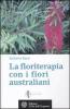 La floriterapia oltre Bach. I fiori australiani vol.2